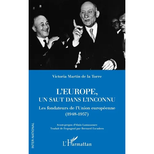 L'Europe, un saut dans l'inconnu: Les fondateurs de l'Union européenne (1948-1957)