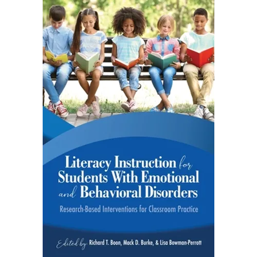 Literacy Instruction for Students with Emotional and Behavioral Disorders: Research-Based Interventions for Classroom Practice