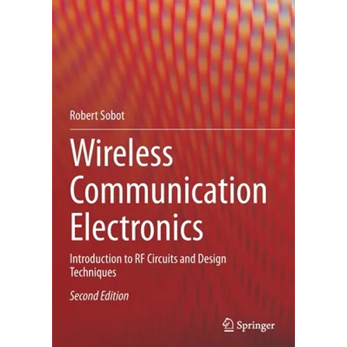 Wireless Communication Electronics: Introduction to RF Circuits and Design Techniques