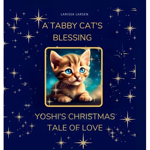 A Tabby Cat's Blessing: Yoshi's Christmas Tale Of Love
