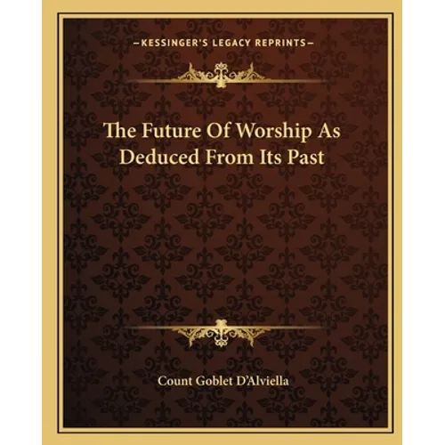 The Future Of Worship As Deduced From Its Past