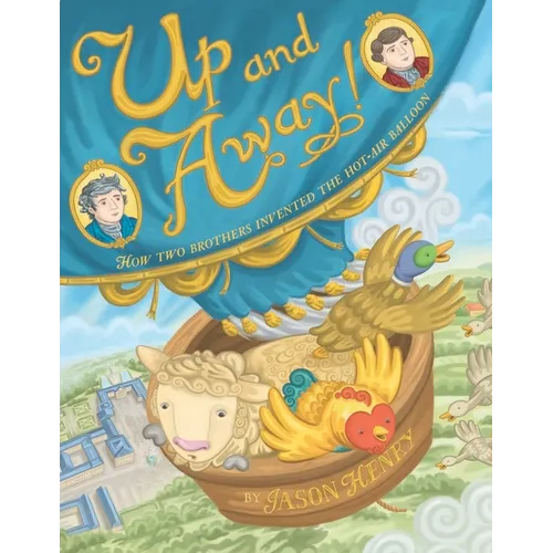 Up and Away!: How Two Brothers Invented the Hot-Air Balloon