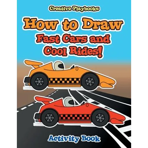 How to Draw Fast Cars and Cool Rides! Activity Book