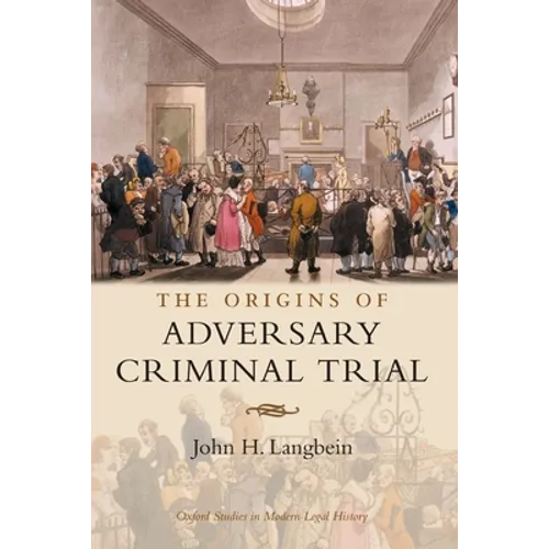 The Origins of Adversary Criminal Trial