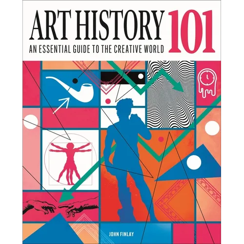 Art History 101: The Essential Guide to Understanding the Creative World