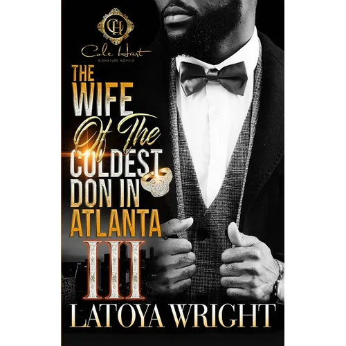 The Wife Of The Coldest Don In Atlanta 3: An African American Romance: The Finale