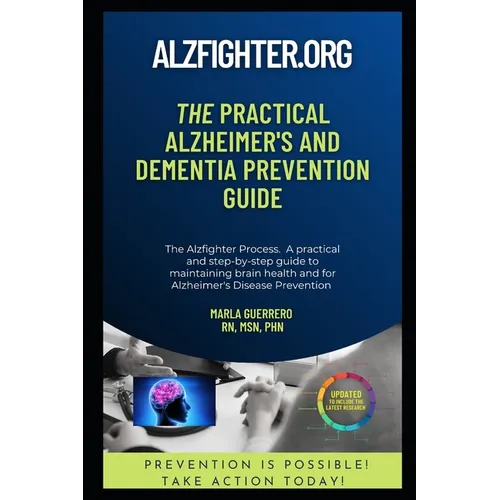 The Practical Alzheimer's and Dementia Prevention Guide: AlzFighter.org