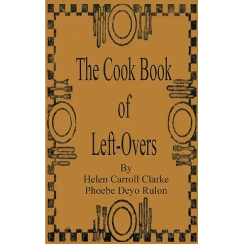 The Cook Book of Left-Overs