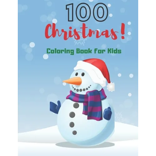 100 Coloring Book For Kids: 100 Simple & Fun Christmas Designs for Toddlers and Kids ages 1-3 - 2-4 - 3-5