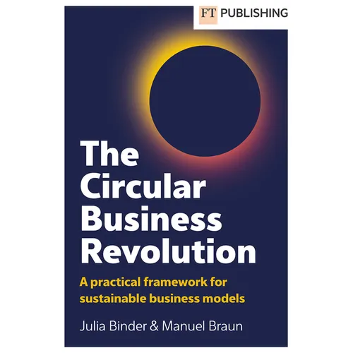 The Circular Business Revolution: A Practical Framework for Sustainable Business Models