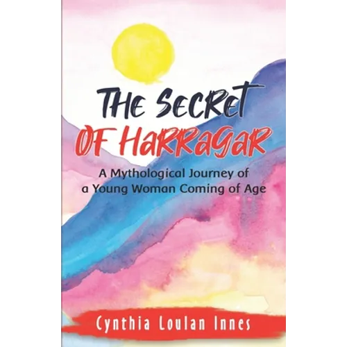 The Secret of Harragar: A Mythological Journey of a Young Woman Coming of Age