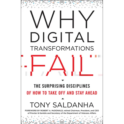 Why Digital Transformations Fail: The Surprising Disciplines of How to Take Off and Stay Ahead