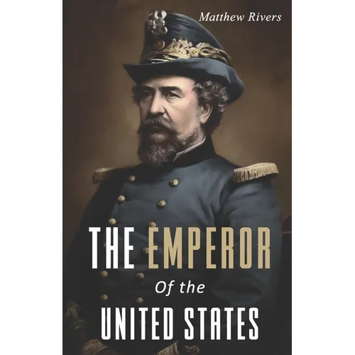 The Emperor of the United States: The Life of Joshua Abraham Norton