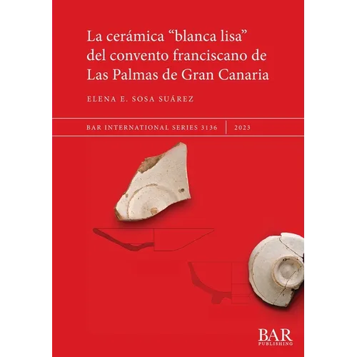 La cerámica "blanca lisa" del convento franciscano de Las Palmas de Gran Canaria