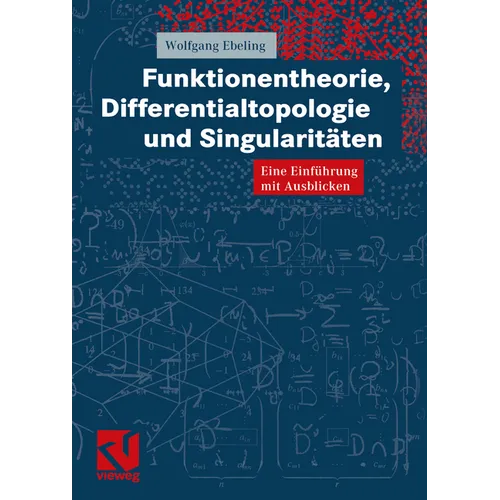 Funktionentheorie, Differentialtopologie Und Singularitäten: Eine Einführung Mit Ausblicken