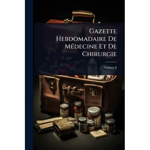 Gazette Hebdomadaire De MÃ(c)decine Et De Chirurgie