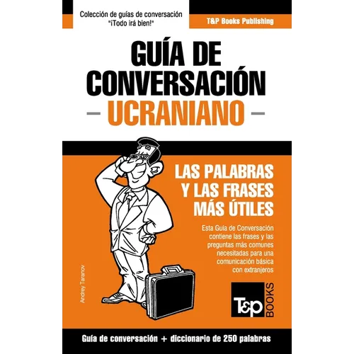 Guía de Conversación Español-Ucraniano y mini diccionario de 250 palabras