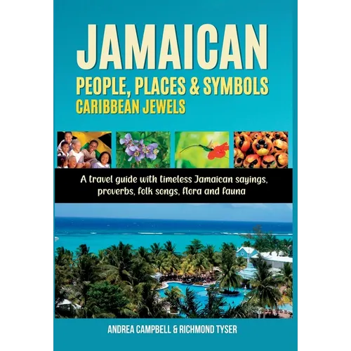 Jamaican People, Places, and Symbols-Caribbean Jewels: A travel guide with timeless Jamaican sayings, proverbs, folk songs, flora and fauna