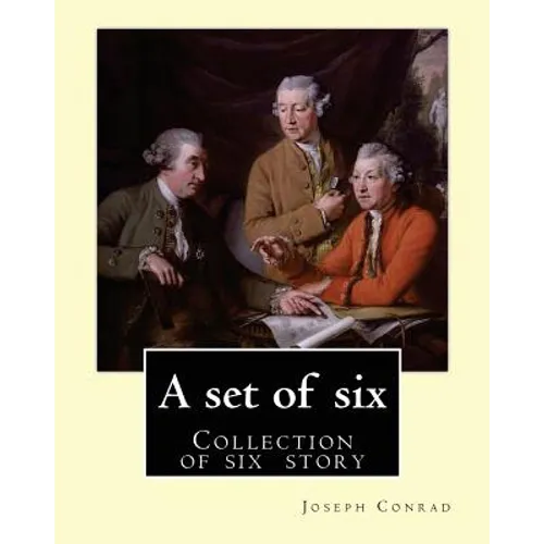A set of six. By: Joseph Conrad: A Set of Six. (collection of story): Gaspar Ruiz, The Informer, The Brute, An Anarchist, The Duel, Il Conde .