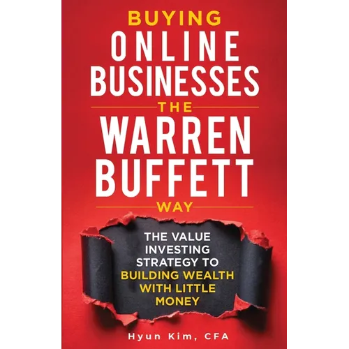 Buying Online Businesses The Warren Buffett Way: The Value Investing Strategy to Building Wealth with Little Money