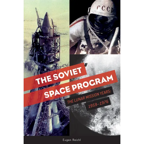 The Soviet Space Program: The Lunar Mission Years: 1959-1976