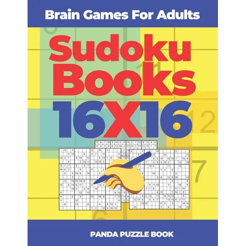 Brain Games For Adults - Sudoku Books 16 x 16: Brain Games Sudoku - Logic Games For Adults