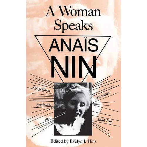 A Woman Speaks: The Lectures, Seminars, and Interviews of Ana? Nin