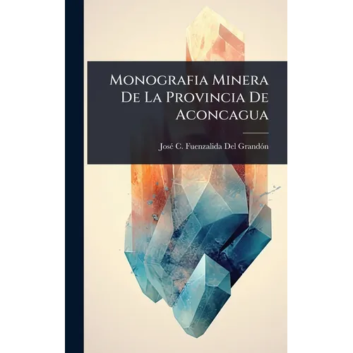 Monografia Minera De La Provincia De Aconcagua
