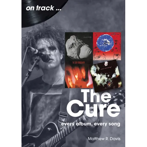 The Cure: Every Album, Every Song