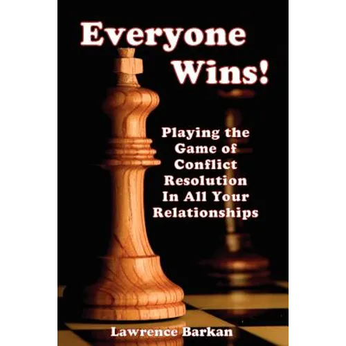 Everyone Wins! Playing The Game Of Conflict Resolution In All Your Relationships