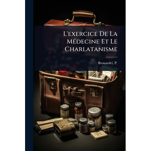 L'exercice De La MÃ(c)decine Et Le Charlatanisme