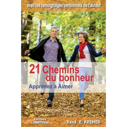 21 Chemins du bonheur: Apprenez à Aimer