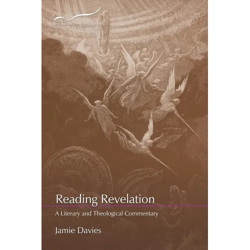 Reading Revelation: A Literary and Theological Commentary