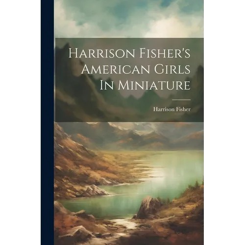 Harrison Fisher's American Girls In Miniature