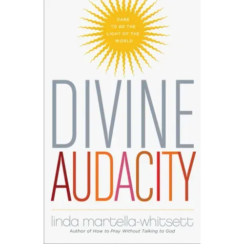 Divine Audacity: Dare to Be the Light of the World