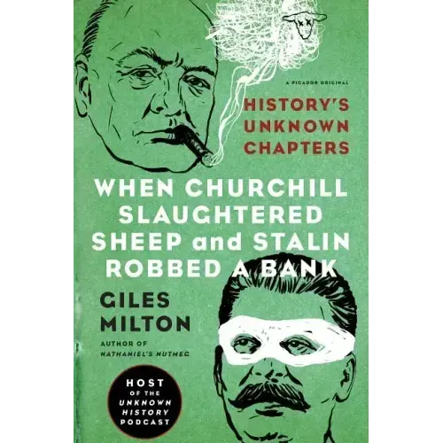 When Churchill Slaughtered Sheep and Stalin Robbed a Bank: History's Unknown Chapters