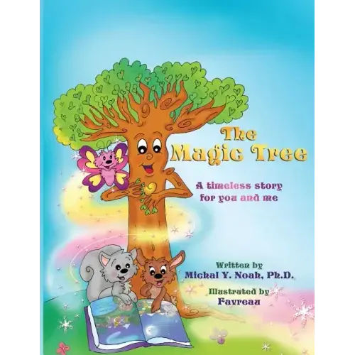 The Magic Tree a timeless story for you and me: Multi-Award-Winning Book and Recipient of the International Impact Book Award