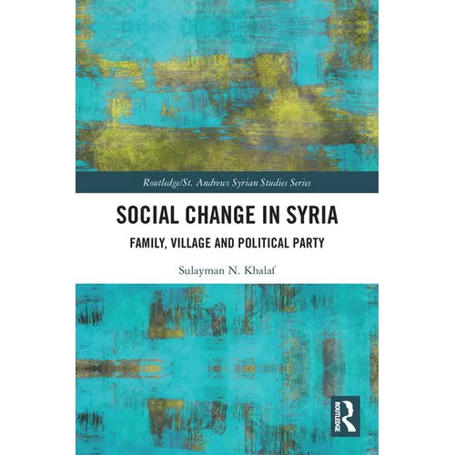 Social Change in Syria: Family, Village and Political Party
