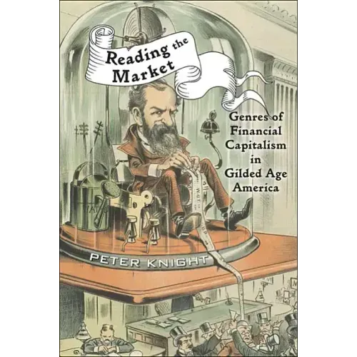 Reading the Market: Genres of Financial Capitalism in Gilded Age America