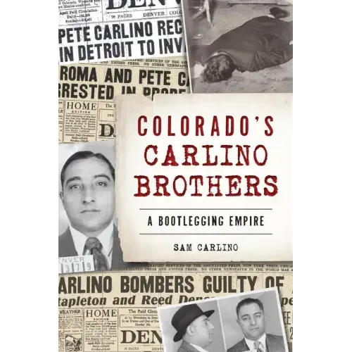 Colorado's Carlino Brothers: A Bootlegging Empire