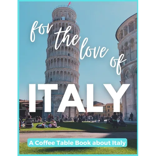 For The Love of Italy - A Coffee Table Book about Italy