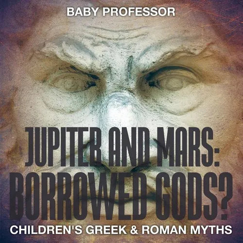 Jupiter and Mars: Borrowed Gods?- Children's Greek & Roman Myths