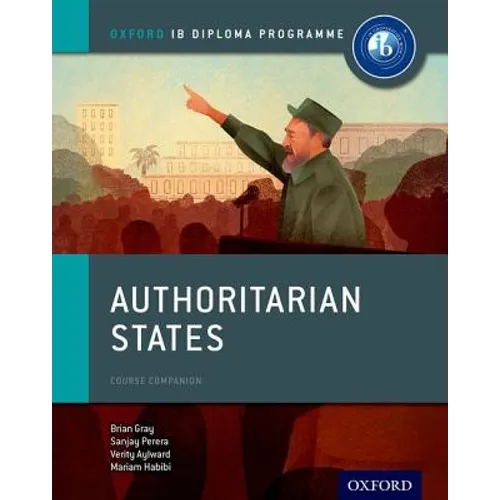 Authoritarian States: IB History Course Book: Oxford IB Diploma Program