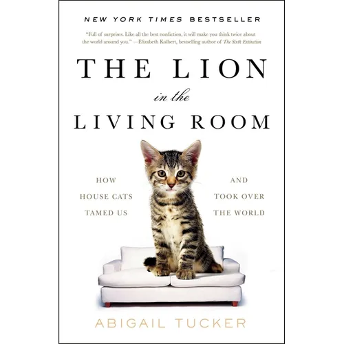 The Lion in the Living Room: How House Cats Tamed Us and Took Over the World