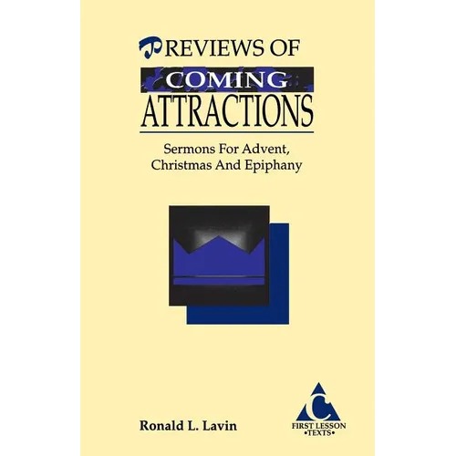 Previews of Coming Attractions: Sermons for Advent, Christmas, and Epiphany: Cycle C First Lesson Texts