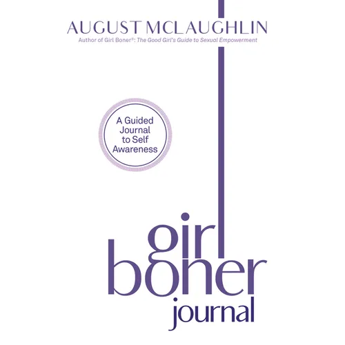 Girl Boner Journal: A Guided Journal to Sexual Joy and Empowerment