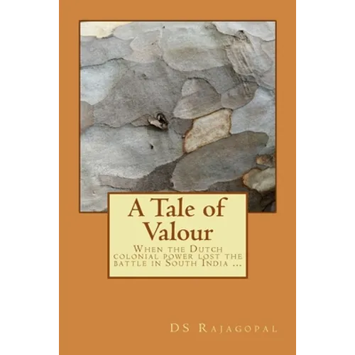 A Tale of Valour: When the Dutch colonial power lost the battle in South India ...