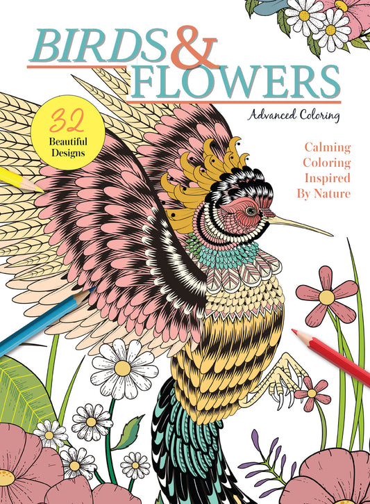 Coloring - Birds & Flowers: Advanced Coloring, 32 Beautiful Designs, Calming Coloring Inspired By Nature, Relax & Unwind, Must-Have For Art Lovers & Stress-Relief Enthusiasts!