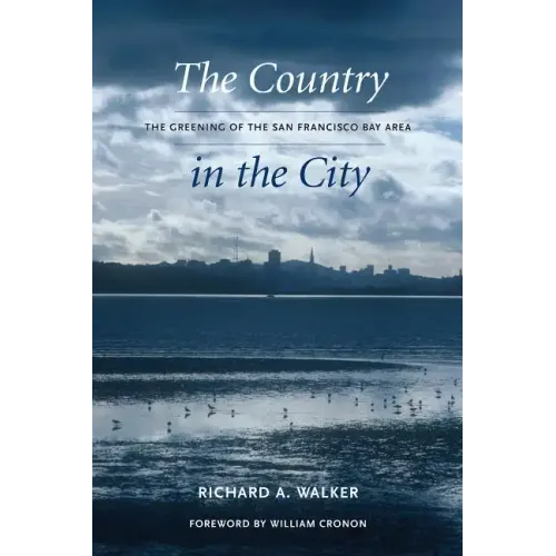 The Country in the City: The Greening of the San Francisco Bay Area