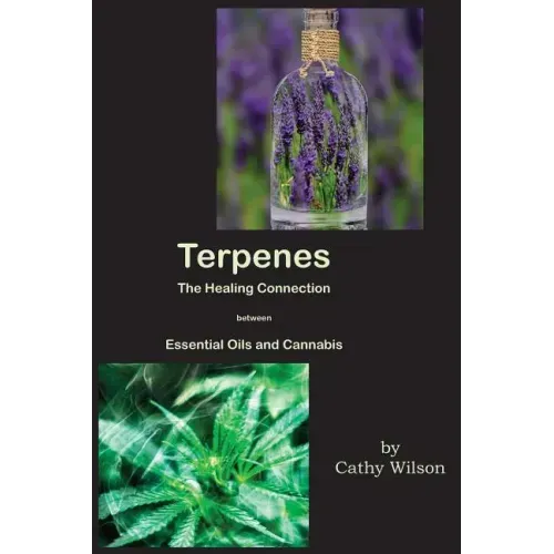 Terpenes, The Healing Connection Between Essential Oils and Cannabis